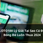 tại sao cá độ bóng đá luôn thua