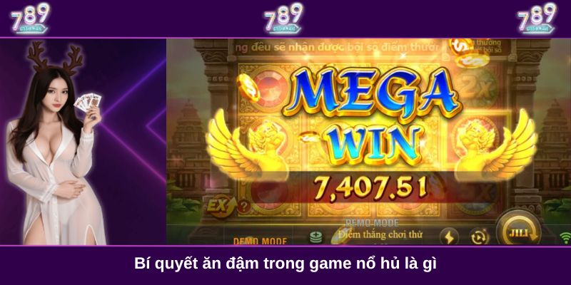 Bí quyết ăn đậm trong game nổ hủ là gì