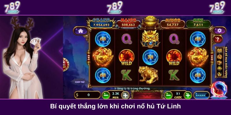 Bí quyết thắng lớn khi chơi nổ hủ Tứ Linh