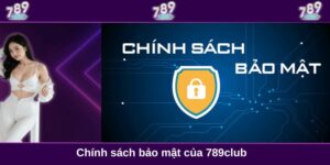 Chính sách bảo mật tại 789club