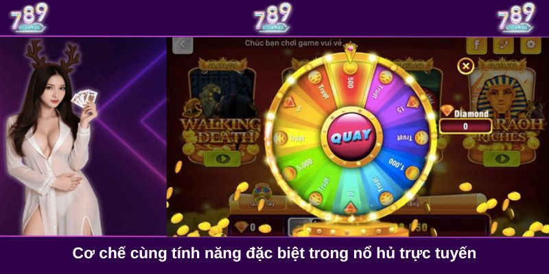 Cơ chế cùng tính năng đặc biệt trong nổ hủ trực tuyến