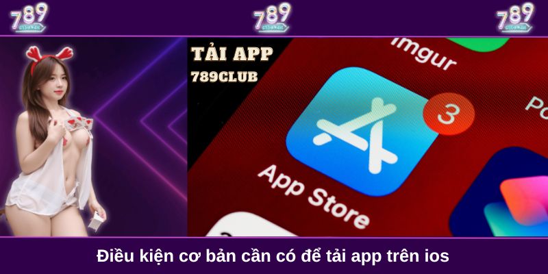 Điều kiện cơ bản cần có để tải app trên ios