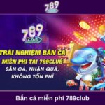 Game bắn cá miễn phí 789club