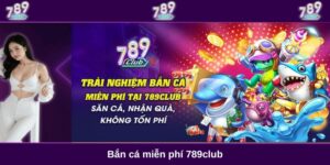 Game bắn cá miễn phí 789club