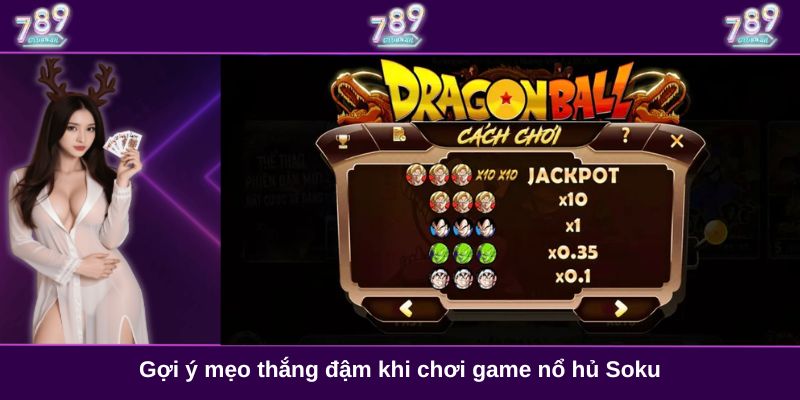 Gợi ý mẹo thắng đậm khi chơi game nổ hủ Soku
