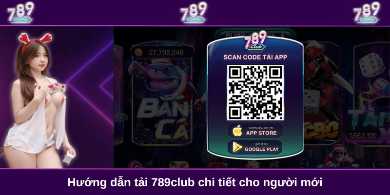 Hướng dẫn tải 789club chi tiết cho người mới