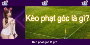 Kèo phạt góc là gì
