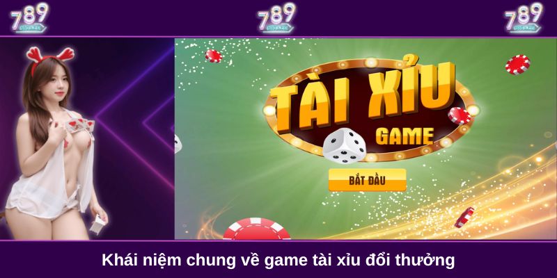 Khái niệm chung về game tài xỉu đổi thưởng