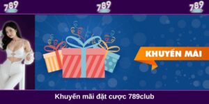 Khuyến mãi đặt cược tại 789club