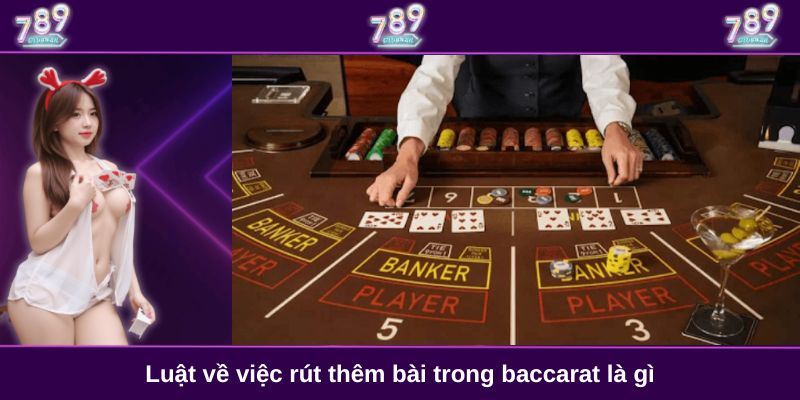 Luật về việc rút thêm bài trong baccarat là gì