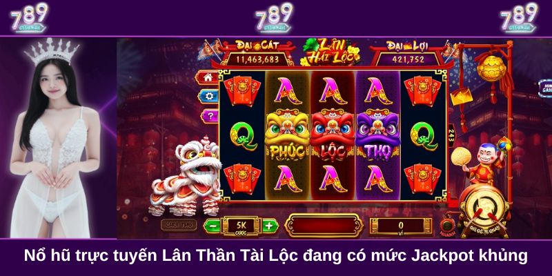 Nổ hũ trực tuyến Lân Thần Tài Lộc đang có mức Jackpot khủng