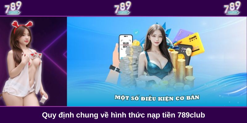 Quy định chung về hình thức nạp tiền 789club