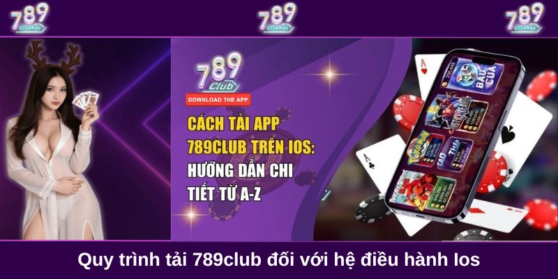 Quy trình tải 789club đối với hệ điều hành Ios