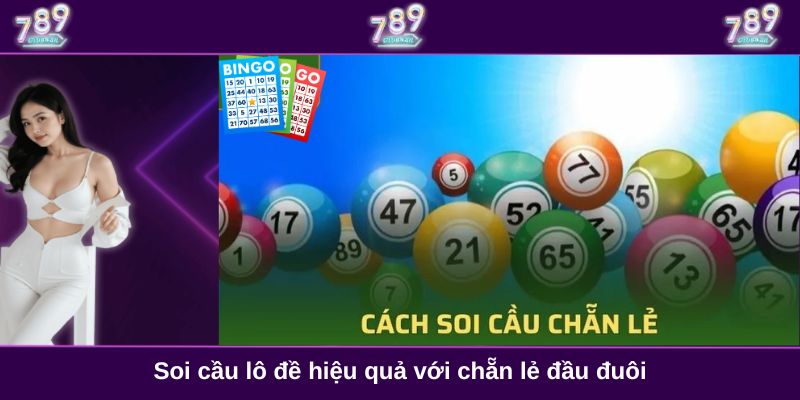Soi cầu lô đề hiệu quả với chẵn lẻ đầu đuôi