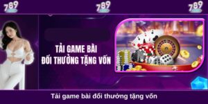 Tải game bài đổi thưởng tặng vốn