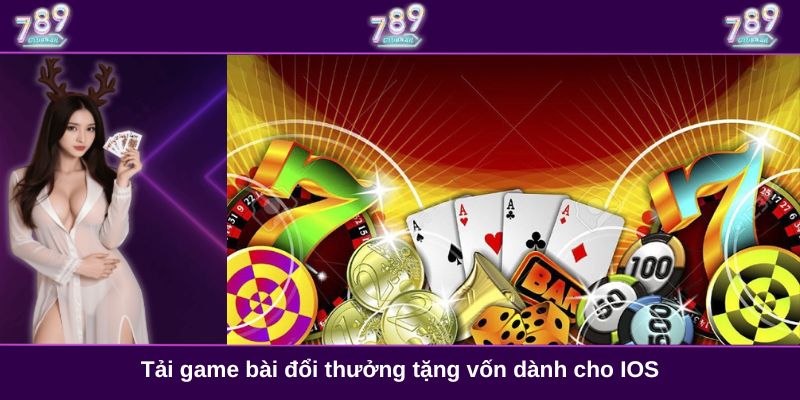 Tải game bài đổi thưởng tặng vốn dành cho IOS