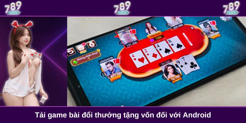 Tải game bài đổi thưởng tặng vốn đối với Android