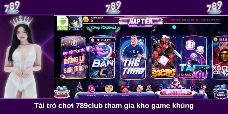 Tải trò chơi 789club tham gia kho game khủng