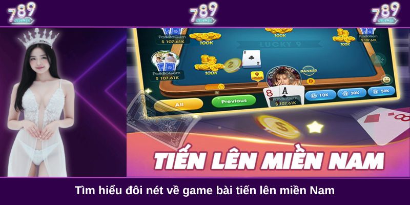 Tìm hiểu đôi nét về game bài tiến lên miền Nam