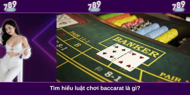 Tìm hiểu luật chơi baccarat là gì?