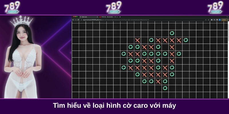 Tìm hiểu về loại hình cờ caro với máy