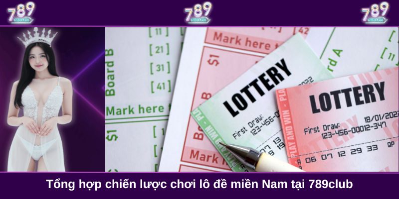 Tổng hợp chiến lược chơi lô đề miền Nam tại 789club