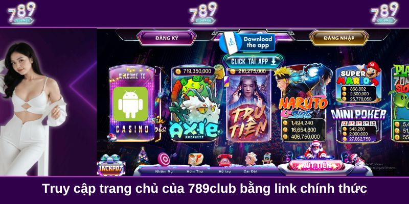 Truy cập trang chủ của 789club bằng link chính thức