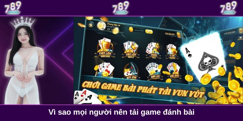 Vì sao mọi người nên tải game đánh bài